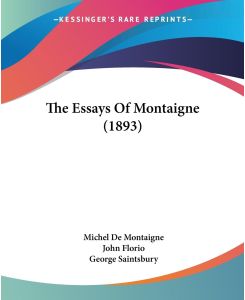 The Essays Of Montaigne (1893) - Michel De Montaigne