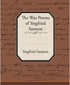 The War Poems of Siegfried Sassoon - Siegfried Sassoon