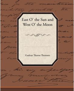 East O' the Sun and West O' the Moon - Gudrun Thorne-Thomsen