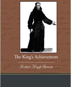 The King S Achievement - Robert Hugh Benson