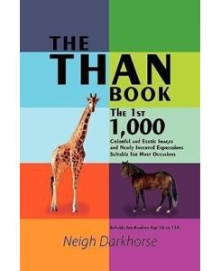 THE THAN BOOK The 1st 1,000 Colorful and Exotic Images and Newly Invented Expressions Suitable for Most Occasions - Neigh Darkhorse