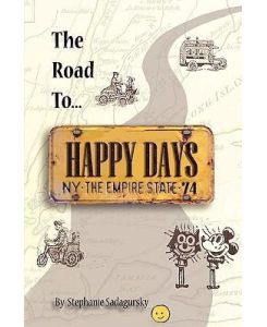 The Road to Happy Days A Memoir of Life on the Road as an Antique Toy Dealer - Stephanie Sadagursky