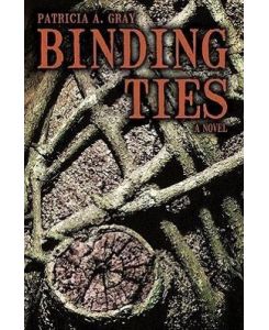 Binding Ties - A. Gray Patricia a. Gray