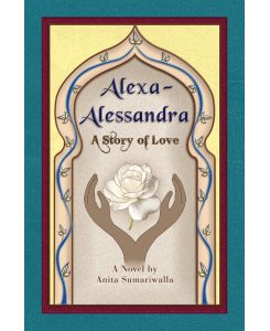 Alexa-Alessandra A Story of Love - Anita Sumariwalla