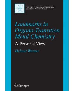 Landmarks in Organo-Transition Metal Chemistry A Personal View - Helmut Werner