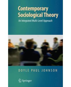 Contemporary Sociological Theory An Integrated Multi-Level Approach - Doyle Paul Johnson