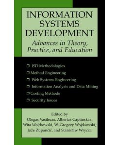 Information Systems Development Advances in Theory, Practice, and Education