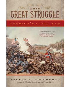 This Great Struggle America's Civil War - Steven E. Woodworth