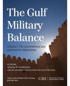 The Gulf Military Balance The Conventional and Asymmetric Dimensions - Anthony H. Cordesman, Bryan Gold
