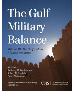 The Gulf Military Balance The Gulf and the Arabian Peninsula - Anthony H. Cordesman, Robert M. Shelala, Omar Mohamed