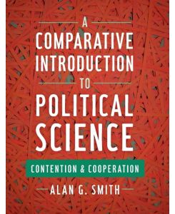 A Comparative Introduction to Political Science Contention and Cooperation - Alan G. Smith