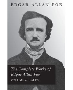 The Complete Works of Edgar Allan Poe - Volume 4 - Tales - Edgar Allan Poe