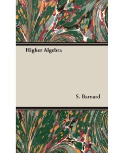 Higher Algebra - S. Barnard