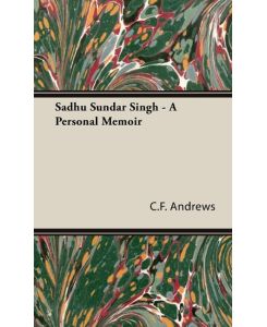 Sadhu Sundar Singh - A Personal Memoir - C. F. Andrews