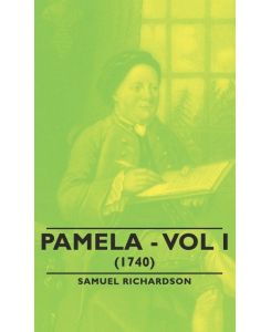 Pamela - Vol I. (1740) - Samuel Richardson