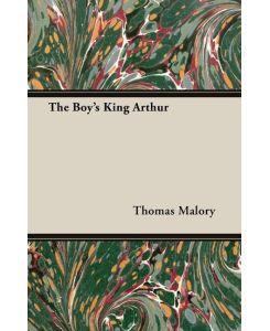 The Boy's King Arthur - Thomas Malory