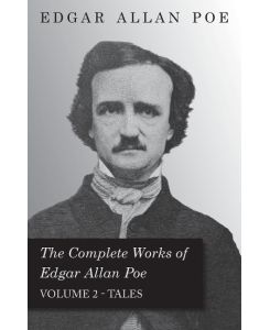 The Complete Works Of Edgar Allan Poe - Volume 2 - Tales - Edgar Allan Poe