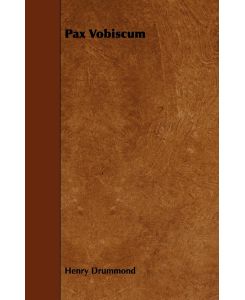 Pax Vobiscum With an Essay on Religion by James Young Simpson - Henry Drummond, James Young Simpson
