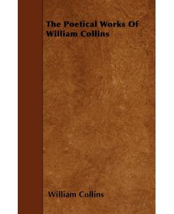 The Poetical Works of William Collins - William Collins