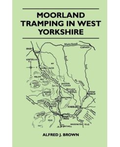Moorland Tramping in West Yorkshire - Alfred J. Brown
