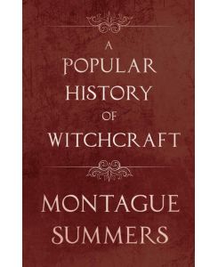 A Popular History of Witchcraft - Montague Summers