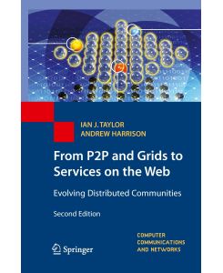 From P2P and Grids to Services on the Web Evolving Distributed Communities - Andrew Harrison, Ian J. Taylor