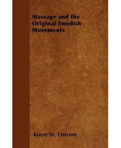 Massage and the Original Swedish Movements - Kurre W. Ostrom