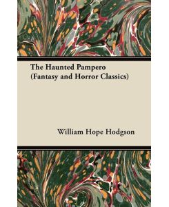 The Haunted Pampero (Fantasy and Horror Classics) - William Hope Hodgson