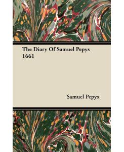 The Diary Of Samuel Pepys 1661 - Samuel Pepys