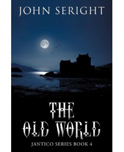 The Old World Jantico Series Book 4 - John Seright