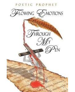 Flowing Emotions Through My Pen - Poetic Prophet