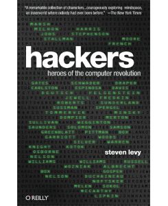 Hackers. 25th Anniversary Edition Heroes of the Computer Revolution - Steven Levy