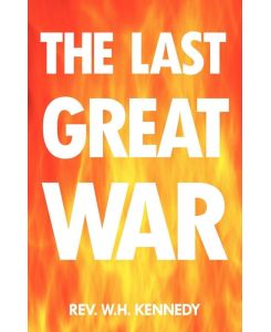 The Last Great War - Rev W. H. Kennedy
