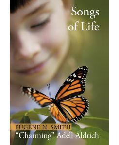 Songs of Life - Eugene N. Smith