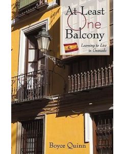 At Least One Balcony Learning to Live in Granada - Quinn Boyce Quinn