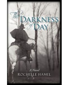 The Darkness of Day - Rochelle Hamel