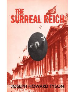 The Surreal Reich - Joseph Howard Tyson