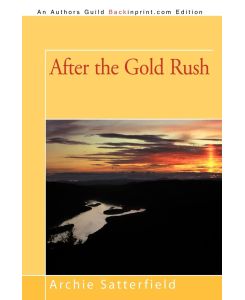 After the Gold Rush - Archie Satterfield