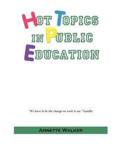 Hot Topics in Public Education - Annette Walker