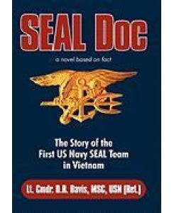 Seal Doc The Story of the First US Navy Seal Team in Vietnam - Lt Cmdr D. R. Davis Msc Usn (Ret ).