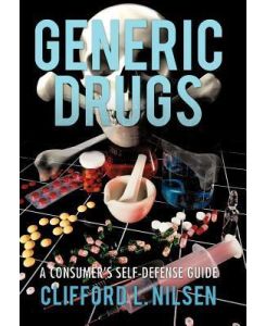 Generic Drugs A Consumer's Self-Defense Guide - Clifford L. Nilsen
