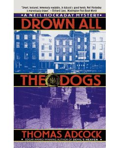 Drown All the Dogs - Adcock, Thomas Adcock