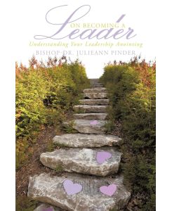 On Becoming A Leader Understanding Your Leadership Anointing - Bishop-Dr. Julieann Pinder