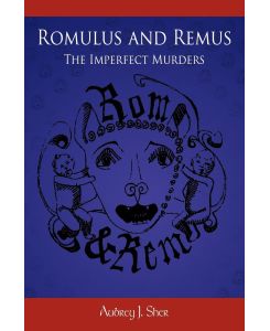 Romulus and Remus The Imperfect Murders - Aubrey J. Sher