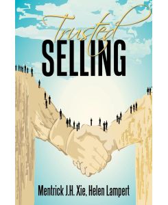 Trusted Selling - Mentrick J. H. Xie, Helen Lampert