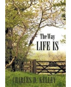 The Way Life Is - Charles D. Kelley