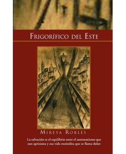 Frigorifico del Este - Robles Mireya Robles, Mireya Robles