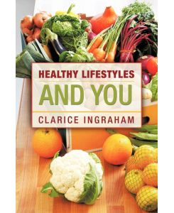 Healthy Lifestyles and You - Clarice Ingraham