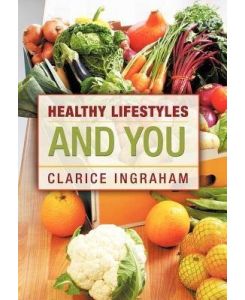 Healthy Lifestyles and You - Clarice Ingraham