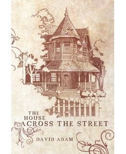 The House Across the Street - David Adam